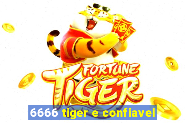 6666 tiger e confiavel